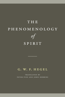 The Phenomenology of Spirit - Hegel, G W F, and Fuss, Peter (Translated by), and Dobbins, John (Translated by)