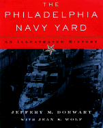 The Philadelphia Navy Yard: An Illustrated History