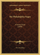 The Philadelphia Negro: A Social Study (1899)