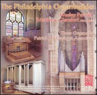 The Philadelphia Organbuilder - Matthew Glandorf (organ); Wesley Parrott (organ)