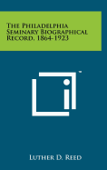The Philadelphia Seminary Biographical Record, 1864-1923