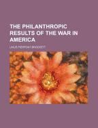 The Philanthropic Results of the War in America