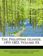 The Philippine Islands, 1493-1803; Volume XX