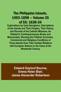 The Philippine Islands, 1493-1898 - Volume 35 of 55 1630-34 Explorations by Early Navigators, Descriptions of the Islands and Their Peoples, Their History and Records of the Catholic Missions, As Related in Contemporaneous Books and Manuscripts...