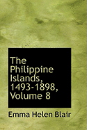 The Philippine Islands, 1493-1898, Volume 8