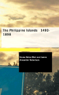 The Philippine Islands 1493-1898 - Blair, Emma Helen, and Robertson, James Alexander