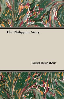 The Philippine Story - Bernstein, David, MD