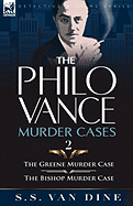 The Philo Vance Murder Cases: 2-The Greene Murder Case & the Bishop Murder Case