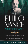 The Philo Vance Murder Cases: 5-The Garden Murder Case & the Kidnap Murder Case