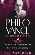 The Philo Vance Murder Cases: 6-The Gracie Allen Murder Case & the Winter Murder Case