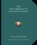 The Philobiblon Of Richard De Bury