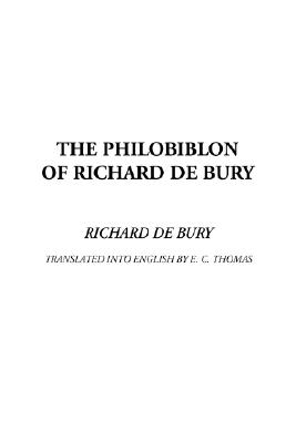 The Philobiblon of Richard de Bury - Bury, Richard De