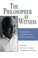 The Philosopher as Witness: Fackenheim and Responses to the Holocaust