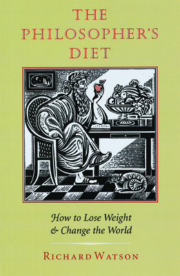 The Philosopher's Diet: How to Lose Weight and Change the World - Watson, Richard, Bp.