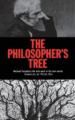 The Philosopher's Tree: A Selection of Michael Faraday's Writings - Day, Peter