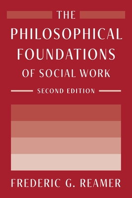 The Philosophical Foundations of Social Work - Reamer, Frederic G