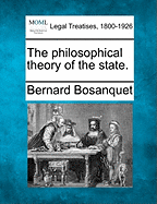 The Philosophical Theory of the State. - Bosanquet, Bernard