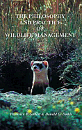 The Philosophy and Practice of Wildlife Management - Gilbert, Frederick F