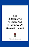 The Philosophy Of Al Farabi And Its Influence On Medieval Thought