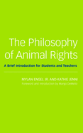 The Philosophy of Animal Rights: A Brief Introduction for Students and Teachers