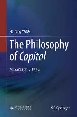 The Philosophy of Capital - Yang, Haifeng, and Jiang, Li (Translated by)