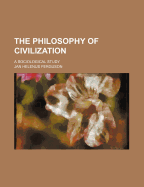 The Philosophy of Civilization: A Sociological Study