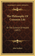 The Philosophy of Common Life: Or the Science of Health (1857)