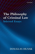 The Philosophy of Criminal Law: Selected Essays