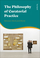 The Philosophy of Curatorial Practice: Between Work and World