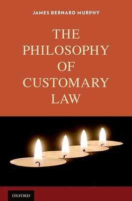 The Philosophy of Customary Law - Murphy, James Bernard