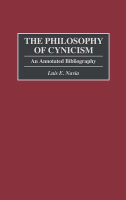 The Philosophy of Cynicism: An Annotated Bibliography - Navia, Luis