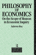 The Philosophy of Economics: On the Scope of Reason in Economic Inquiry