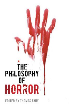 The Philosophy of Horror - Fahy, Thomas, Professor (Editor)