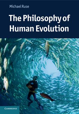 The Philosophy of Human Evolution - Ruse, Michael