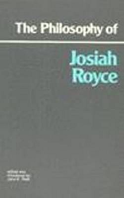 The Philosophy of Josiah Royce - Royce, Josiah, and Roth, John K (Editor)