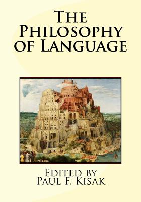 The Philosophy of Language - Kisak, Paul F