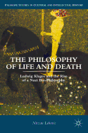 The Philosophy of Life and Death: Ludwig Klages and the Rise of a Nazi Biopolitics