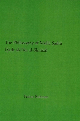 The Philosophy of Mull &#7778;adr (&#7778;adr Al-D+n Al-Shirz+) - Rahman, Fazlur