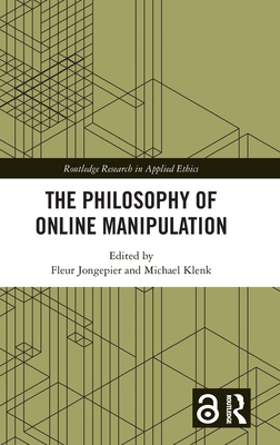 The Philosophy of Online Manipulation - Jongepier, Fleur (Editor), and Klenk, Michael (Editor)