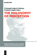 The Philosophy of Perception: Proceedings of the 40th International Ludwig Wittgenstein Symposium