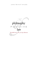 The Philosophy of Positive Law: Foundations of Jurisprudence