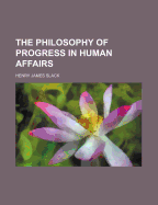 The Philosophy of Progress in Human Affairs