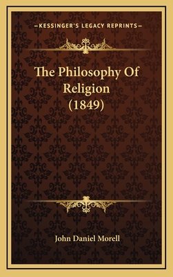 The Philosophy of Religion (1849) - Morell, John Daniel