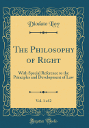 The Philosophy of Right, Vol. 1 of 2: With Special Reference to the Principles and Development of Law (Classic Reprint)