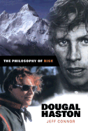 The Philosophy of Risk: A Biography of Dougal Haston - Connor, Jeff