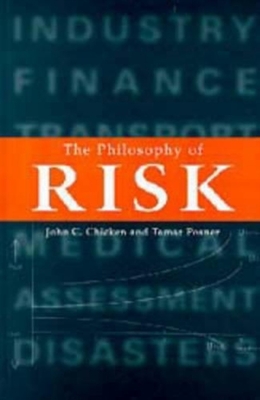 The Philosophy of Risk - Chicken, John C, and Posner, Tamar