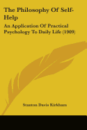 The Philosophy Of Self-Help: An Application Of Practical Psychology To Daily Life (1909)