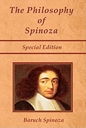 The Philosophy of Spinoza - Special Edition: On God, on Man, and on Man's Well Being