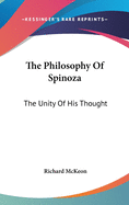 The Philosophy Of Spinoza: The Unity Of His Thought