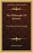 The Philosophy of Spinoza: The Unity of His Thought